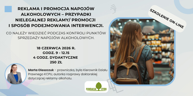 Reklama i promocja napojów alkoholowych – przypadki nielegalnej reklamy/ promocji i sposób podejmowania interwencji.