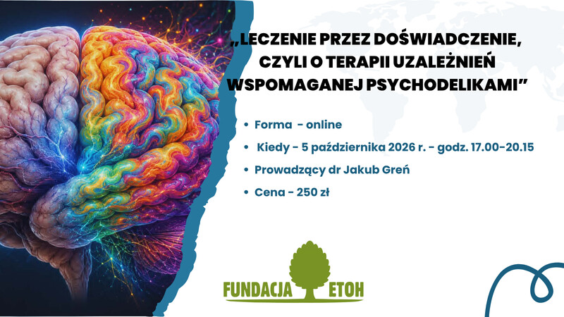 „Leczenie przez doświadczenie, czyli o terapii uzależnień wspomaganej psychodelikami”