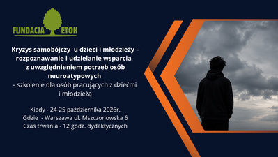 Kryzys samobójczy  u dzieci i młodzieży – rozpoznawanie i udzielanie wsparcia  z uwzględnieniem potrzeb osób neuroatypowych  – szkolenie dla osób pracujących z dziećmi i młodzieżą