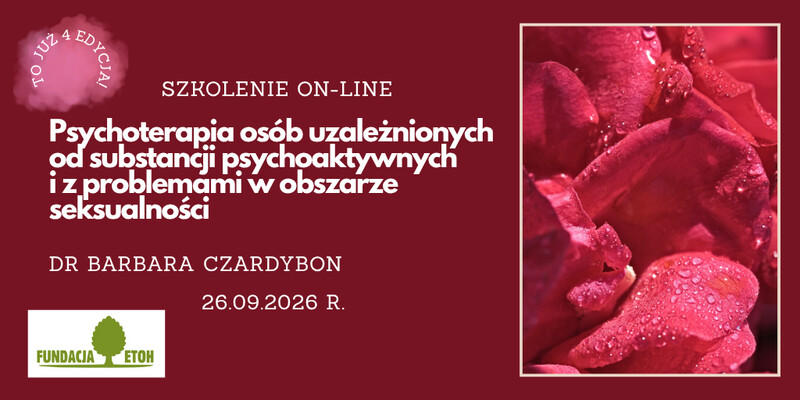 Psychoterapia osób uzależnionych od substancji psychoaktywnych i z problemami w obszarze seksualności – szkolenie on-line (4 edycja)